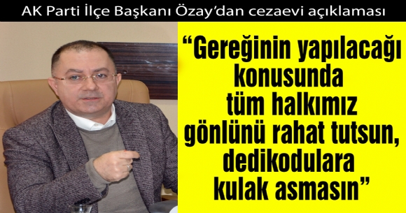 AK PART LE BAKANI ZAY'DAN CEZAEV AIKLAMASI